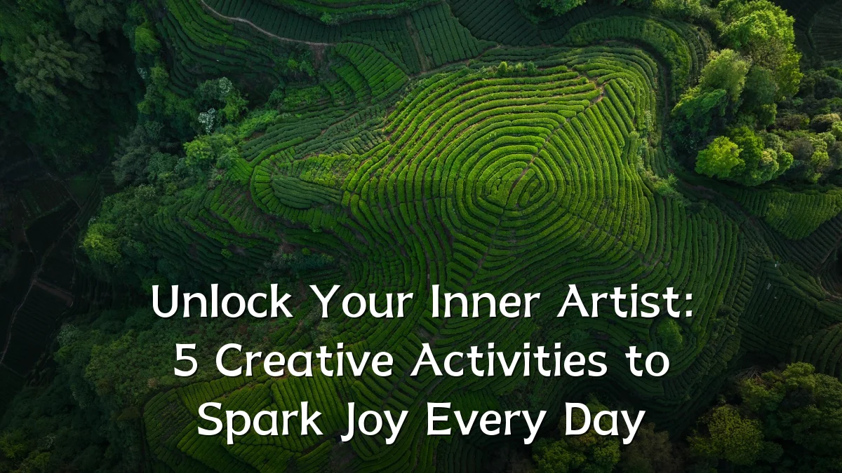 Unlock Your Inner Artist: 5 Creative Activities to Spark Joy Every Day