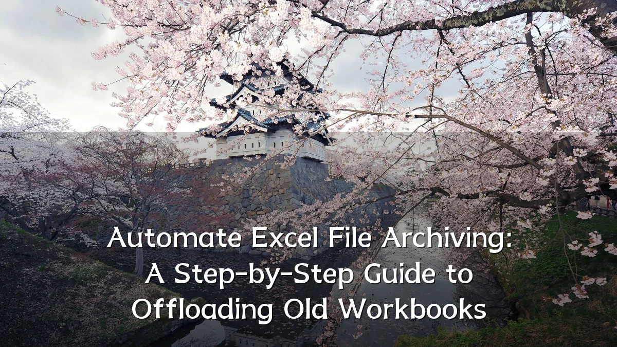 Automate Excel File Archiving: A Step-by-Step Guide to Offloading Old Workbooks