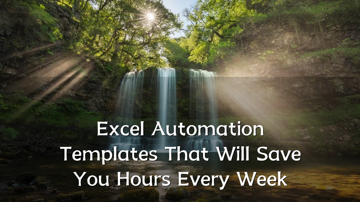 Excel Automation Templates That Will Save You Hours Every Week